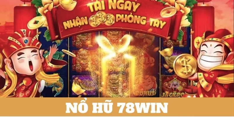 Tổng quan sảnh game slot cực chất 78WIN